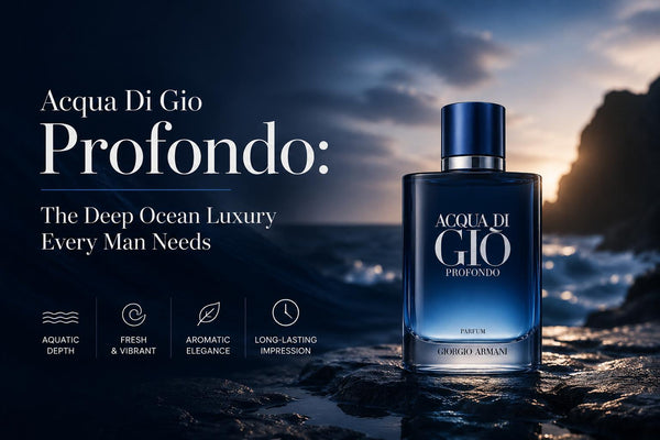 Acqua Di Gio Profondo: The Deep Ocean Luxury Every Man Needs